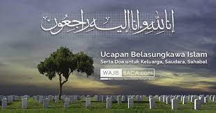 Ucapan Belasungkawa Islam Serta Doa Untuk Keluarga Saudara Sahabat