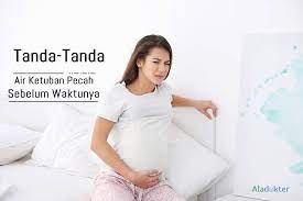 Bagi air ketuban yang pecah setelah usia kandungan melebihi 37 minggu pula, senario ini dipanggil sebagai preterm rupture of membran yang. Inilah Tanda Tanda Air Ketuban Pecah Sebelum Waktunya Aladokter