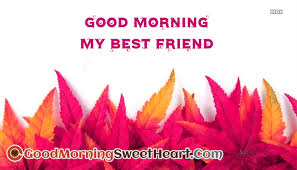 Also leave feed back in comments below. Good Morning My Best Friend Goodmorningsweetheart Com