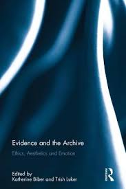Evidence and the Archive: Ethics, Aesthetics and Emotion (Hardcover)
