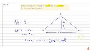 Learn the definition of 'base/height ratio'. The Base And Height Of The Triangle Are In Ratio 5 4and Its Area Is 1000sq Cm Find The Base A Youtube