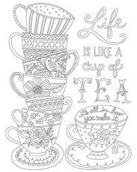 What sets adult coloring pages apart are the intricate details. A Stack Of Teacups Decorated With Floral Patterns And The Words Life Is Like A Cup Of Tea It S All In How You M Coloring Canvas Coloring Pages Coloring Books