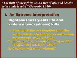 What is the difference between righteousness and violence? The Fruit Of The Righteous Is A Tree Of Life And He Who Wins Souls Is Wise Proverbs 11 30 I An Extreme Interpretation Righteousness Yields Life Ppt Download