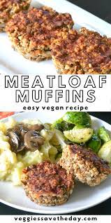 Vegan Meatloaf Muffins Easy Holiday Meal Recipe Vegan Meal Plans Vegan Meatloaf Recipe Vegetarian Meal Plan