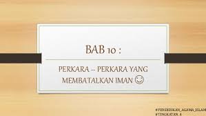 Seorang muslim sebaiknya tidak kentut di sembarang. Bab 10 Perkara Yang Membatalkan Iman