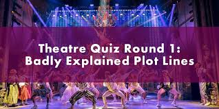 Community contributor can you beat your friends at this quiz? Theatre Quiz Round Badly Explained Plot Lines Official London Theatre