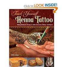 Teach Yourself Henna Tattoo Making Mehndi Art With Easy To Follow Instructions Patterns And Projects Henna Tattoo Henna Tattoo Kit Mehndi Art