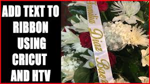 You brought joy, happiness and laughter to all who met you; Custom Memorial Funeral Ribbon Lettering Using Cricut And Heat Transfer Vinyl Tutorial Youtube