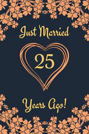 Your happy 25th anniversary stock images are ready. 25th Anniversary Journal Lined Journal Notebook 25th Anniversary Gifts For Her And Him Funny 25 Year Wedding Anniversary Celebration Gift Just Married 25 Years Ago Ruslove Shanley 9781072242802 Amazon Com Books