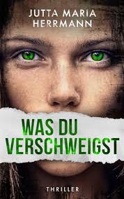 Was du verschweigst: Psychothriller by Jutta Maria Herrmann