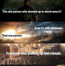 The Or Le Person Who Showed Up To Storm Area 51 Funny Jokes Funny Relatable Memes Superhero Memes