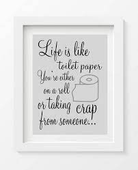 He strode toward the bathroom door, but vera launched herself at him like a flying squirrel coasting to another tree. Funny Bathroom Print Bathroom Quote Life Is Like Toilet Etsy Bathroom Quotes Bathroom Quotes Funny Bathroom Humor