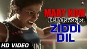 Ziddi Dil Mp3 Ziddi Dil Mp3 Music Ziddi Dil Hindi Song Hindi Song Ziddi Dil Mary Kom By Priyanka Chopr Latest Bollywood Songs Mary Kom Bollywood Movie Songs