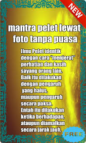 .mata, ilmu pengasih jarak jauh, ilmu pengasih seru nama, ilmu pengasih guna gambar, ilmu pengasih tepuk bantal, ilmu pengasihan wanita, ilmu. Mantra Pelet Lewat Foto Tanpa Puasa For Android Apk Download