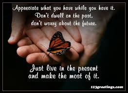 Just Live In The Present Free Inspirational Quotes Ecards 123 Greetings