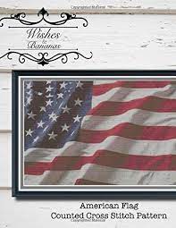 This tutorial is specifically about counted cross stitch patterns. The American Flag A Counted Cross Stitch Pattern Wishes And Bananas 9781983284304 Amazon Com Books