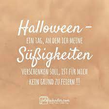 Halloween Ein Tag An Dem Ich Meine Sussigkeiten Verschenken Soll Ist Fur Mich Kein Grund Zu Feiern Spruch Fotokalender Spruche Zitate Fotokalender Online