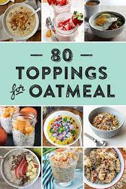 To make your bowl even better for you (and, frankly, better looking), maximizing your healthy oatmeal. 80 Oatmeal Toppings Pantry Doctor Overnight Oats Feast West Oatmeal Toppings Oat Recipes Healthy Oatmeal Dinner