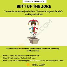 Best friends will come and clean your computer history immediately after you die. whoever says friendship is easy has obviously never had a true friend! bronwyn polson. Butt Of The Joke The Meaning Of Butt Of The Joke With Helpful Examples 7esl