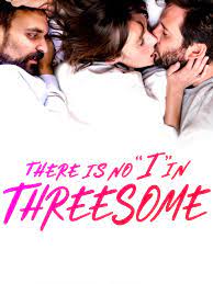 There is No I in Threesome - Rotten Tomatoes