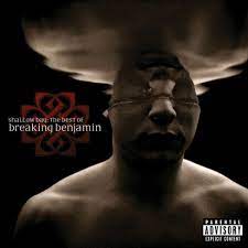 Breaking Benjamin Shallow Bay The Best Of Breaking Benjamin Explicit Lyrics Cd Target