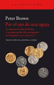 Camel through the eye of a needle (czech: Through The Eye Of A Needle Wealth The Fall Of Rome The Making Of Christianity In The West 350 550 Ad By Peter R L Brown