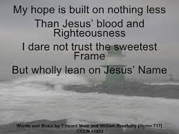 Check spelling or type a new query. My Hope Is Built On Nothing Less The Solid Rock
