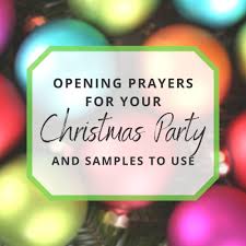 God made you and god made me, he made the world for us to see. Sample Opening Prayers For Your Christmas Party