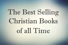 In fact, the best selling single volume book of all time is a christian classic. The Best Selling Christian Books Of All Time