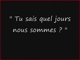 Quel jour sommes nous ?. Tu Sais Quel Jour Nous Somme Video Dailymotion