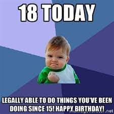Below the reader will find the best collection of 18th funny 18th birthday wishes. Happy 18th Birthday Memes