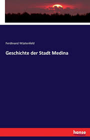 Medina (المدينة madinah ) is a city in saudi arabia , to the north of mecca. Geschichte Der Stadt Medina German Edition Wustenfeld Ferdinand 9783741144592 Amazon Com Books