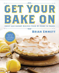 Get Your Bake On: Sweet and Savory Recipes from My Home to Yours ...
