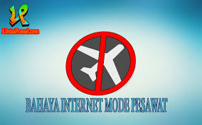 Bahaya Menggunakan Akses Internet Mode Pesawat Di Android