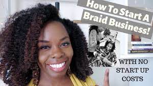 How To Start A Braid Business For Free Start Your Braid Business With No Start Up Money Youtube Natural Hair Enthusiast Braids Natural Hair Styles