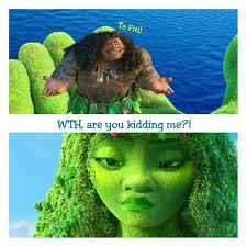 Te Fiti Seriouuuus Face Maui Talk Less Moana Funny Moana Memes Disney And Dreamworks Disney Kids