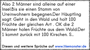Also 2 Manner Sind Alleine Auf Einer Insel Bis Sie Einen Stamm Von Ureinwohnern Begegnen Der Hauptling Sagt Geht In D Tolle Spruche Und Zitate Auf Www Likemonster De