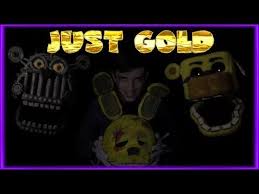 Just Gold Five Nights At Freddy S Song By Mandopony Just Gold By Mando Pony Fnaf Music Video Youtube In 2020 Fnaf Song Youtube Videos Music Music Videos