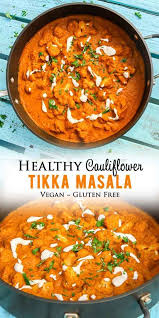 This Healthy Cauliflower Tikka Masala Is Made Entirely Of Plant Based Ingredients With A Blender Ready Vegan Tikka Masala Tikka Masala Vegetarian Tikka Masala