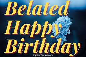 Maybe you would like to learn more about one of these? 100 Happy Belated Birthday Wishes Messages Late B Day Quotes
