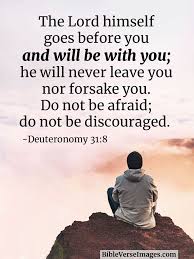 I will never leave you or forsake you bible verse. Deuteronomy 31 8 Bible Verse For Loneliness Bible Verse Images