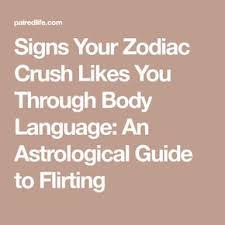 To know his true feelings to you, check out 5 signs a cancer man likes you here. Signs Your Zodiac Crush Likes You Through Body Language An Astrological Guide To Flirting Body Language Zodiac Flirting