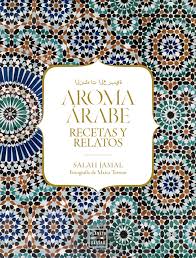 Libros de recetas, cultura gastronómica, guías de restaurantes, guías de vinos, publicaciones sobre nutrición y salud. Aroma Arabe Recetas Y Relatos 7canibales Com