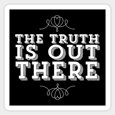 The x files quotes two fbi agents, fox mulder the believer and dana scully the skeptic, investigate the strange and unexplained while hidden forces work to impede their efforts. The Truth Is Out There X Files Quote The Truth Is Out There Sticker Teepublic