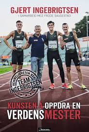 Vi samlar nyheter om team ingebrigtsen fra øver 100 norske aviser. How To Raise A World Champion Oslo Literary Agency