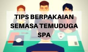 Berikut adalah perkongsian dan tips untuk anda mendapatkan pakaian yang sesaui untuk temuduga anda. Tips Berpakaian Semasa Temuduga Spa Lelaki Dan Wanita