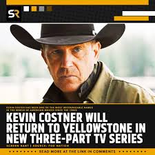 Kevin Costner is set to return to Yellowstone in a special three-part  series, read more. 👇