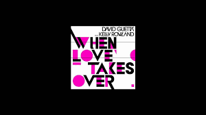 David Guetta Ft Kelly Rowland When Love Takes Over Mp3 Download Download David Guetta Ft Kelly Rowland When Love Takes Over Original Instrumental Mp3 Mp4 2020 Download