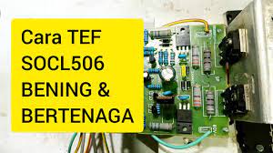 Cara btl socl 506 dengan resistor. Cara Tef Driver Socl506 Horegg Youtube