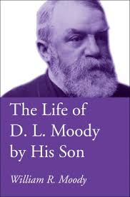 The Life of D. L. Moody by His Son: William R. Moody: 9781532660061
